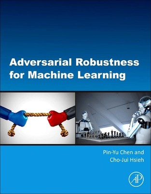 Adversarial Robustness for Machine Learning by Pin-Yu Chen (English) Paperback B
