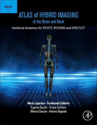 Atlas of Hybrid Imaging Sectional Anatomy for PET/CT, PET/MRI and SPECT/CT Vol. 