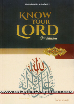 Know Your Lord-The Right Belief Series Vol-1 by Karim Abu Zaid