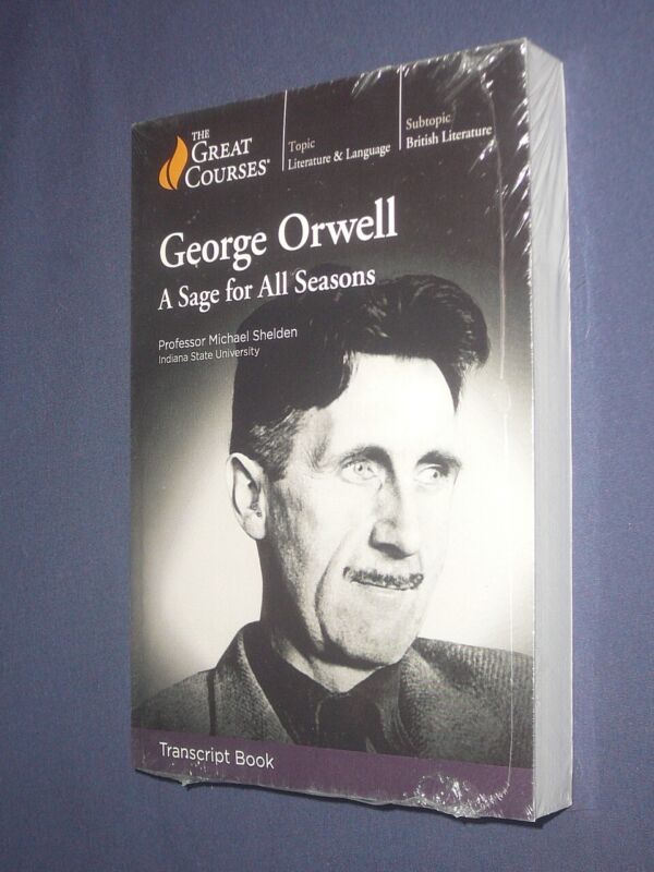 Great Courses Transcripts  :        George Orwell      A Sage For All Seasons