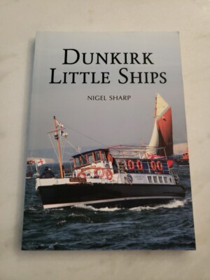 Dunkirk Little Ships by Nigel Sharp (2015, Trade Paperback)
