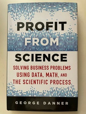 Profit from Science Solving Business Problems Using Data Math Scientific Process