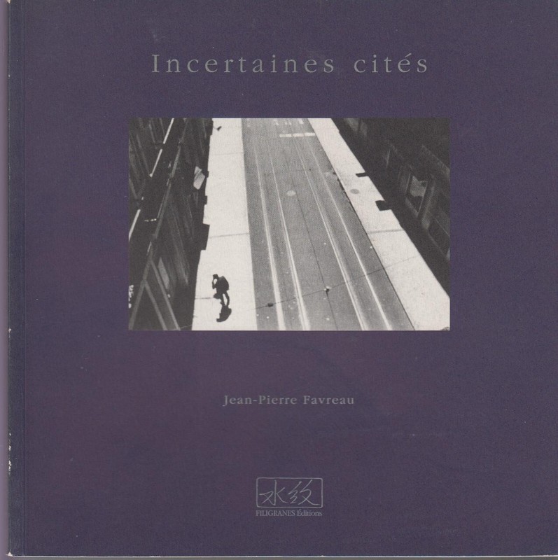 Favreau Jean-Pierre (Photos) - Eric Perrot (Texte) / Incertaines CitÃ©S