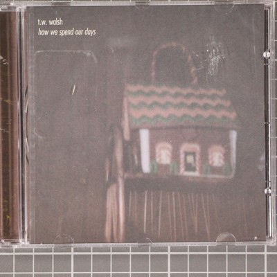 T.w. Walsh How We Spend Our Days CD Sealed