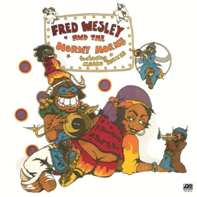 Fred Wesley & The Horny Horns Say Blow〜 Fred Wesley And The Horny Horns - A Blow For Me, A Toot To