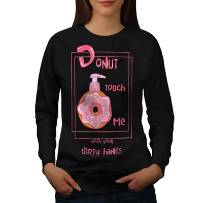 Wellcoda Donut Touch Me Pun Funny Womens Sweatshirt