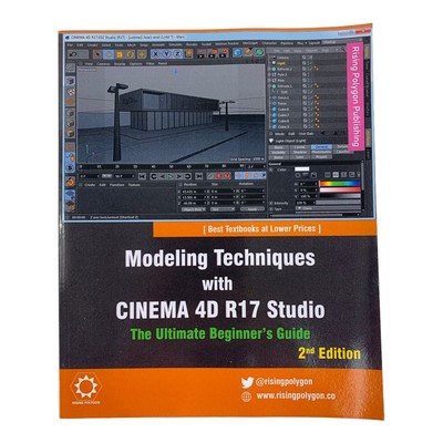 Modeling Techniques With Cinema 4D R17 Studio 2nd Edition Beginner's Guide Book