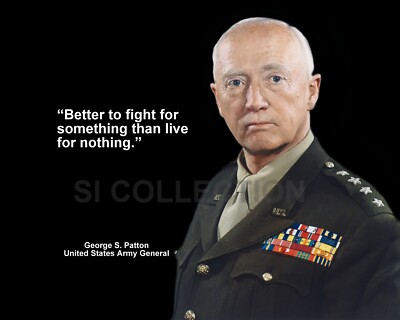 GEORGE PATTON ''BETTER TO FIGHT FOR SOMETHING THAN...'' QUOTE PHOTO VARIOUS SIZES