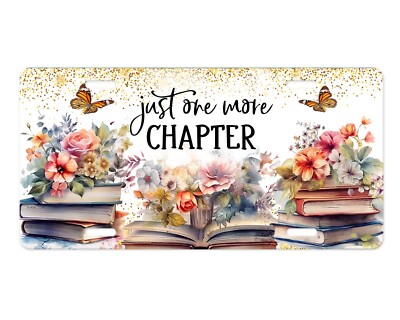Just One More Chapter Book Lover  Front License Plate, Car Accessory, Vanity