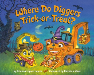 Where Do Diggers Trick-or-Treat?: A Halloween Book for Kids and Toddlers (Wh...