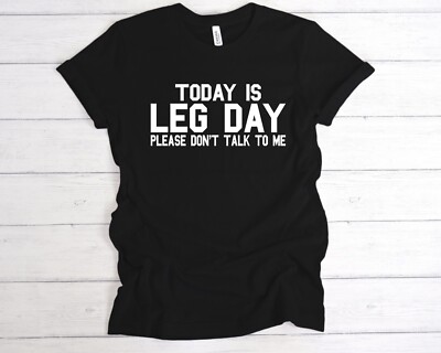 Today Is Leg Day T-Shirt Gift Tee, Workout Tee, Fitness Shirt, Body Building,