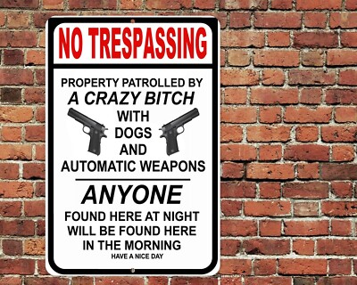 No Trespassing Property Patrolled By Crazy Bitch Sign Metal Aluminum 8x12'' Funny