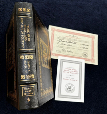 Work Hard, Study And Keep Out Of Politics - James A. Baker III   Signed 1st Ed
