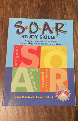 SOAR Study Skills; A Simple and Efficient System for Getting Better Grades