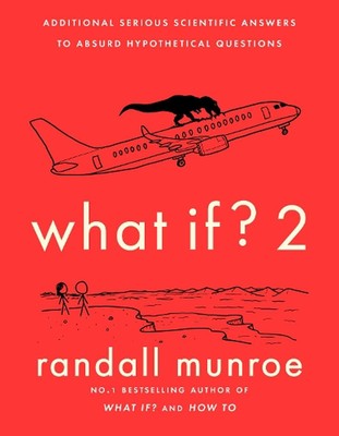 What If?2: Additional Serious Scientific Answers to Absurd Hypothetical Question