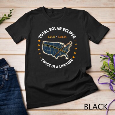 Total Solar Eclipse 2024 Twice In A Lifetime 2017 Totality Unisex T-shirt