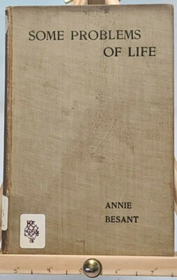 Some Problems of Life by Annie Besant 1904 London, Ethics, Sociology, Religion