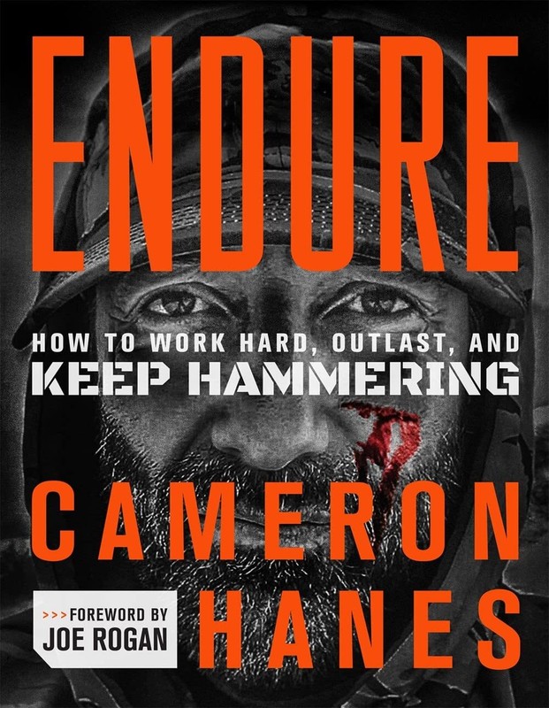 Endure : How to Work Hard, Outlast By Cameron Hanes