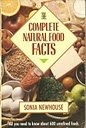 The Complete Natural Food Facts: All You Need to Know About 600 Unrefined Foods,