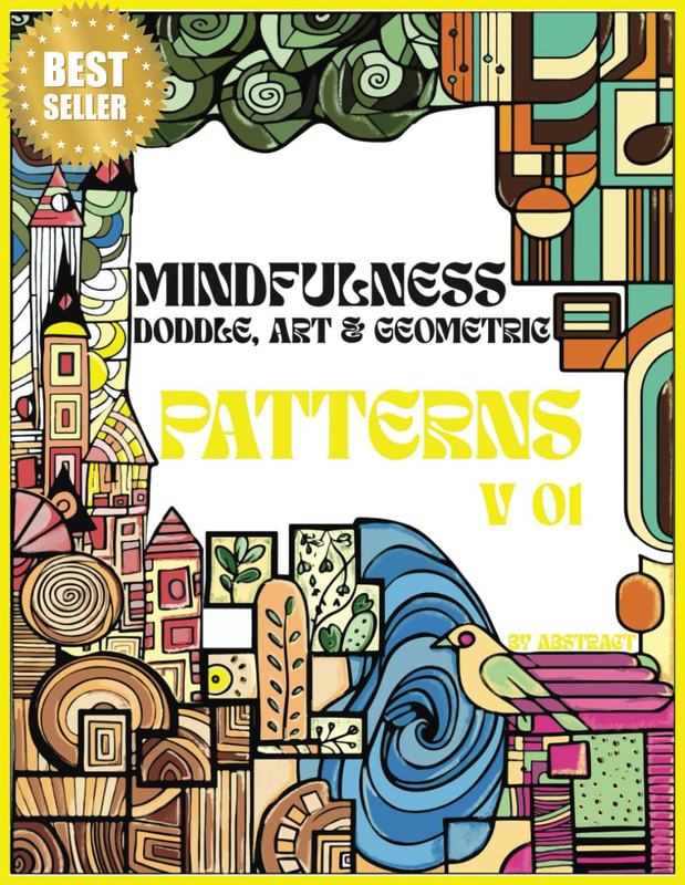 MINDFULNESS PATTERNS, DODDLE, ART & GEOMETRIC: Coloring Book with Doddle, Art an