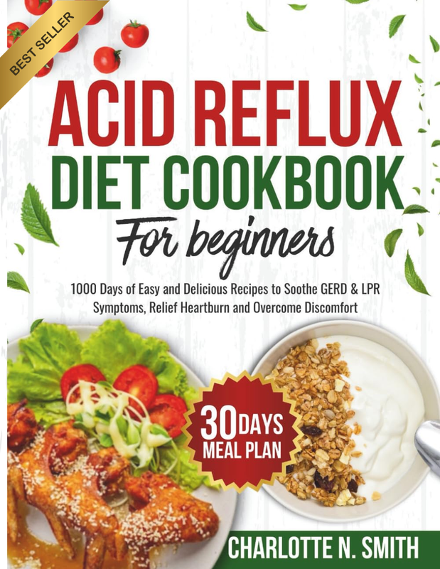 Acid Reflux Diet Cookbook for Beginners: 1000 Days of Easy and Delicious Recipes