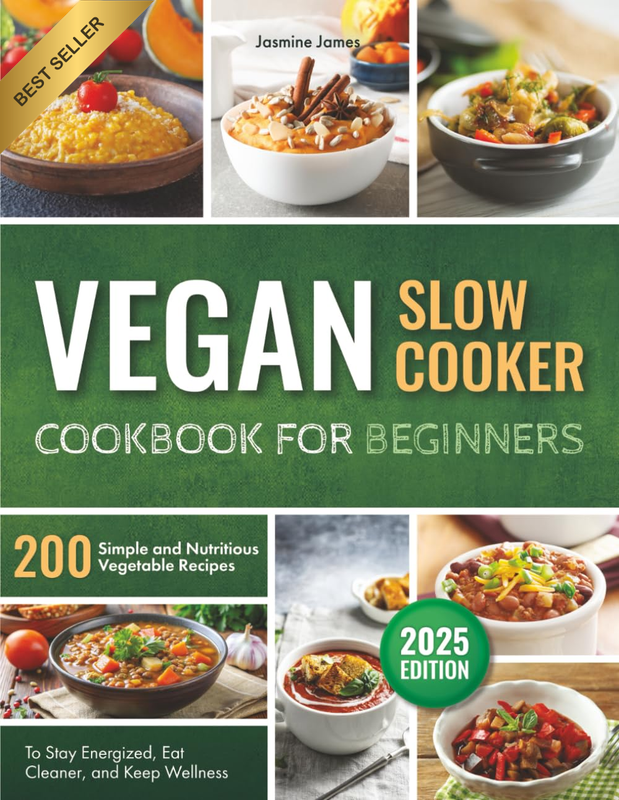 Vegan Slow Cooker Cookbook for Beginners 200 Simple Nutritious Recipes