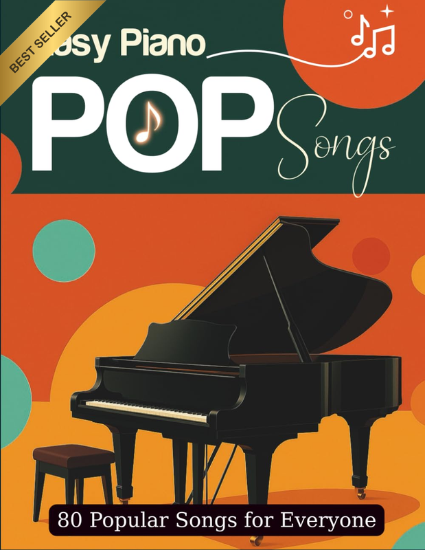 Easy Piano Pop Songs: 80 Popular Songs for Everyone