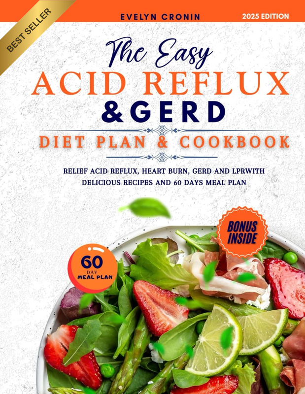 The Easy Acid Reflux &Gerd Diet Plan & Cookbook: Relief Acid Reflux, Heart Burn,