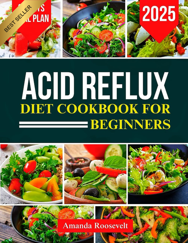 ACID REFLUX DIET COOKBOOK for BEGINNERS: Simple, Quick and Effective Recipes and