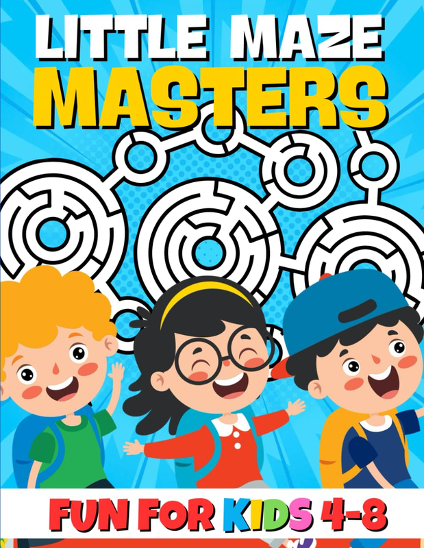 Little Maze Masters: Fun and Challenging Mazes to Boost Problem-Solving, Focus,