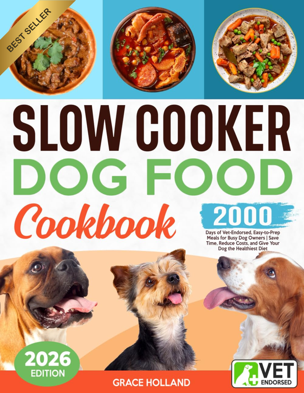 Slow Cooker Dog Food Cookbook: 2000 Days of Vet-Endorsed, Easy-To-Prep Meals for