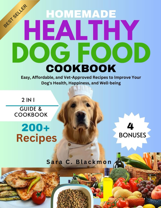Homemade Healthy Dog Food Cookbook: Easy, Affordable, and Vet-Approved Recipes t