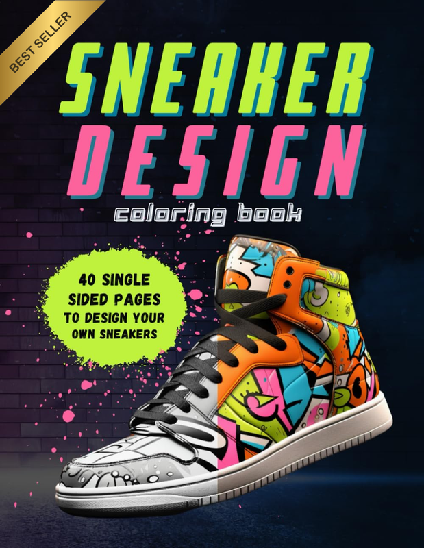 Sneaker Design Coloring Book: Sneakerheads, Unleash Your Creativity and Style Yo