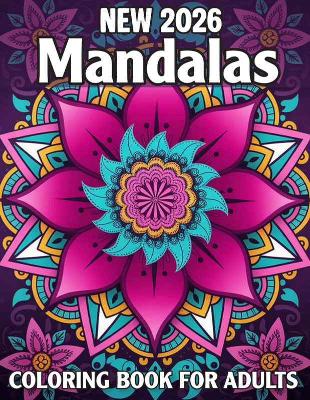 New 2026 Mandalas Coloring Book for Adults: Elegant Floral Mandalas for Peace &