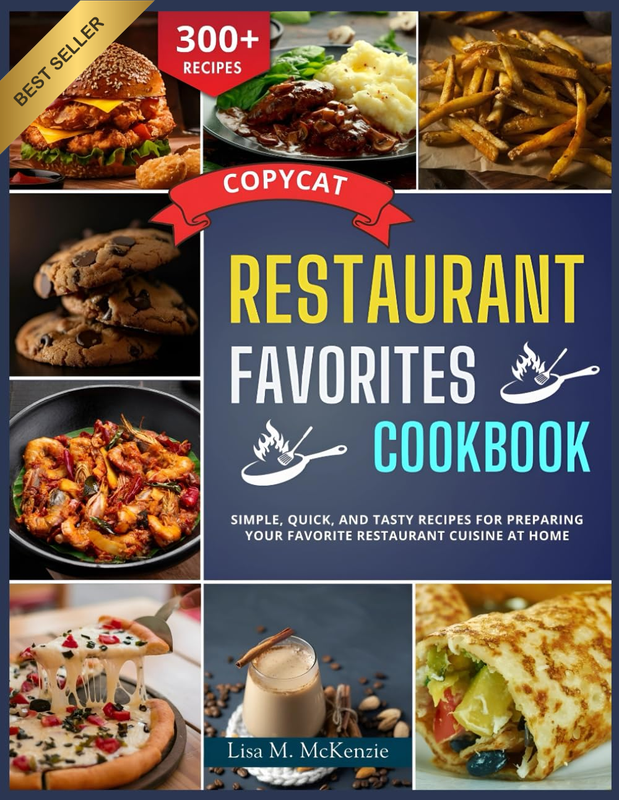 Copycat Restaurant Favorites Cookbook: Simple, Quick, and Tasty Recipes for Prep