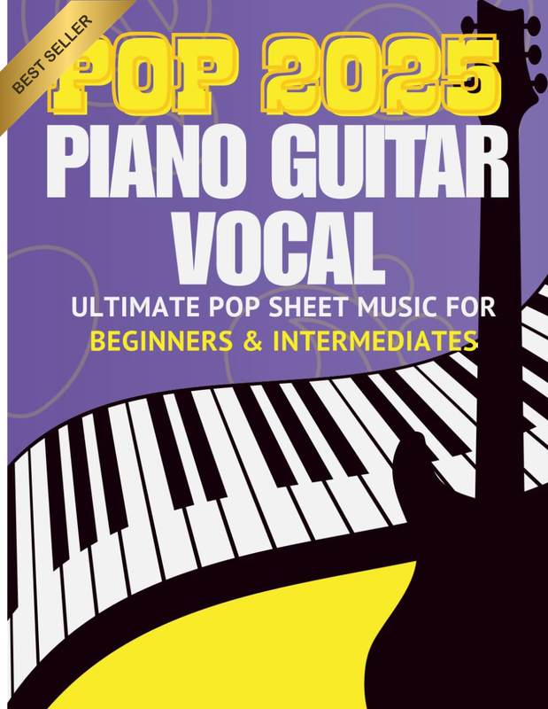 Ultimate Pop Sheet Music Collection 2025: Full Songs for Piano, Guitar & Vocal f