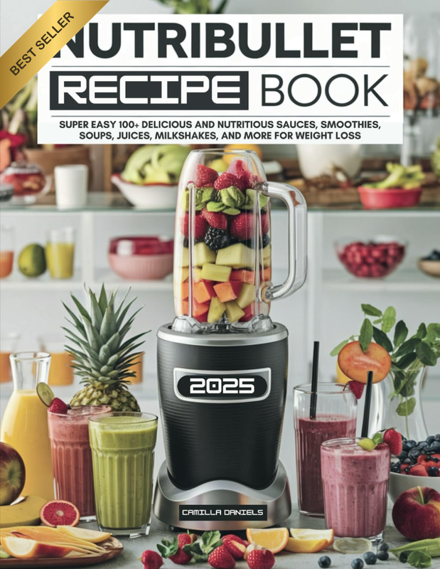 Nutribullet Recipe Book 100+ Easy Sauces Smoothies Soups Juices Milkshakes Weigh