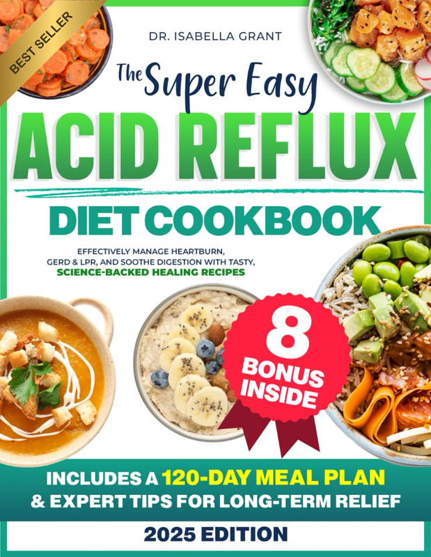 Acid Reflux Diet Cookbook: Effectively Manage Heartburn, GERD & LPR, and Soothe
