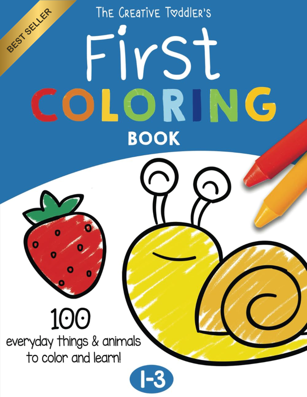The Creative Toddler’S First Coloring Book Ages 1-3: 100 Everyday Things and Ani