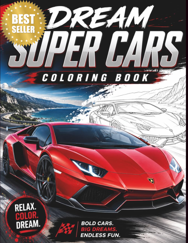 Dream Super Cars Coloring Book: 60 Fun and Easy-To-Color Exotic, Luxury, and Spo