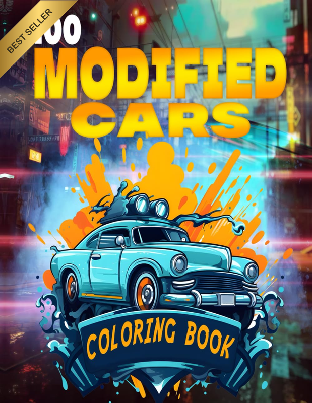 100 Modified Cars Coloring Book: a Collection of Fun and Cool Automotive Adventu