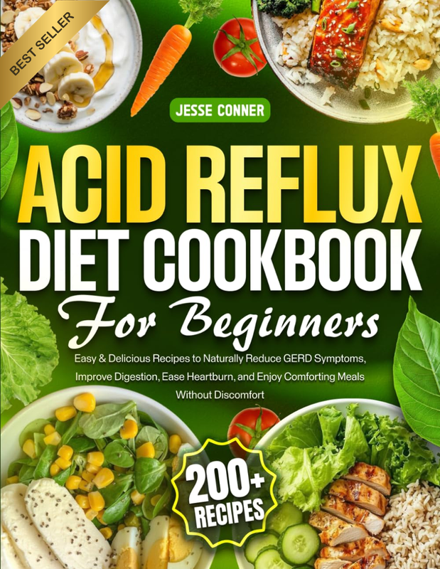 Acid Reflux Diet Cookbook for Beginners: 200+ Easy & Delicious Recipes to Natura