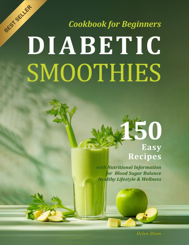 Diabetic Smoothies Cookbook for Beginners: 150 Easy Recipes with Nutritional Inf