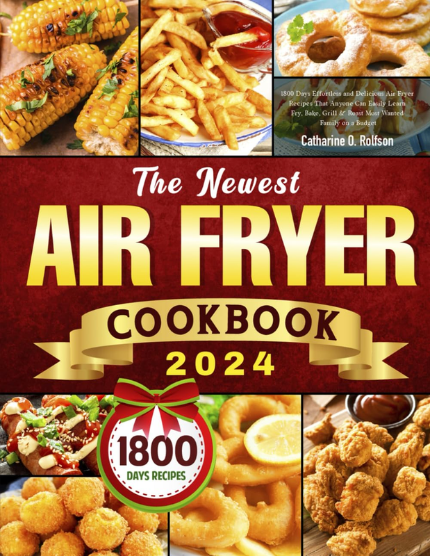 Cookbook 2024: 1800 Days Effortless And Delicious Air Fryer