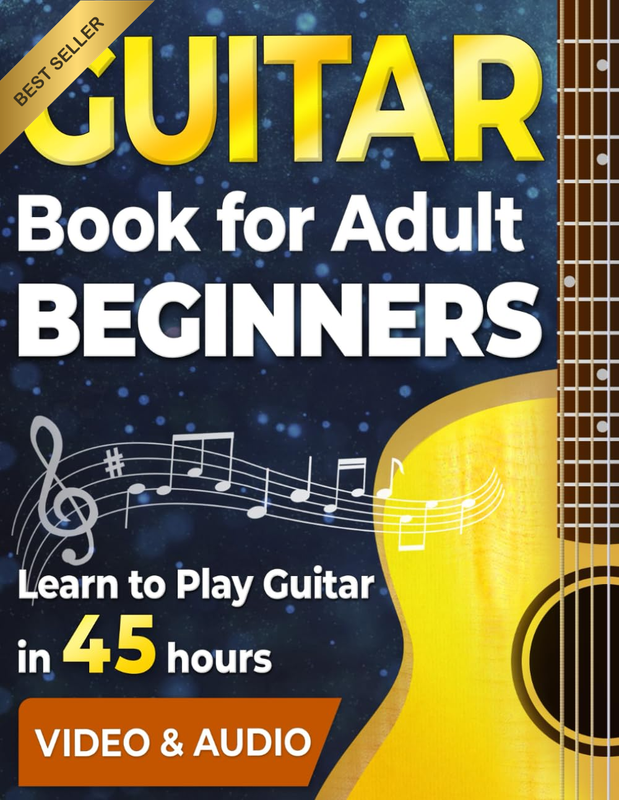 Guitar Book for Adult Beginners Learn Chords Strumming Songs in 45 Hours