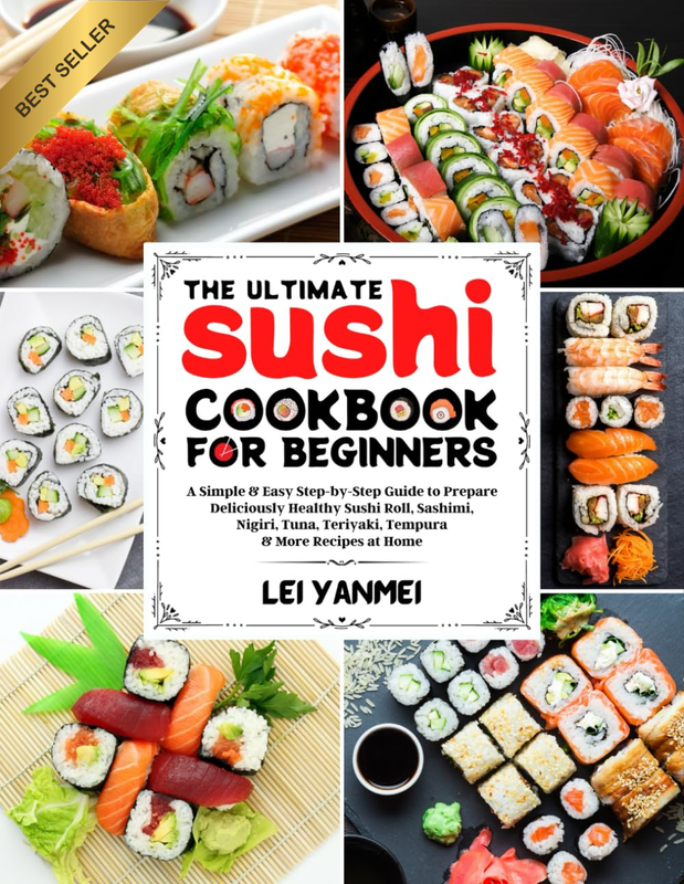 The Ultimate Sushi Cookbook for Beginners: Prepare Deliciously Healthy Sushi, Sa