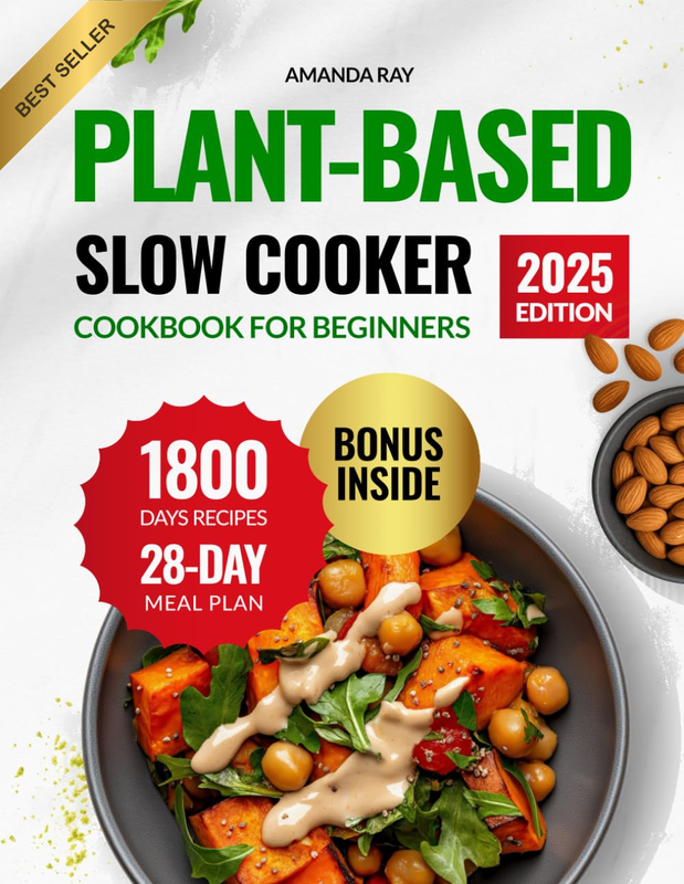Plant Based Slow Cooker Cookbook for Beginners 1800 Days Recipes 28 Day Plan