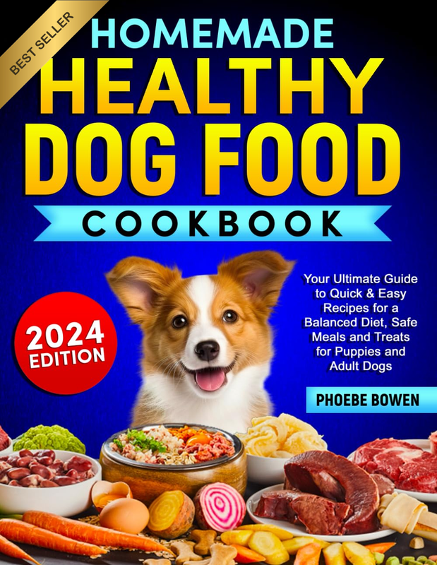 Homemade Healthy Dog Food Cookbook: Your Ultimate Guide to Quick & Easy Recipes 