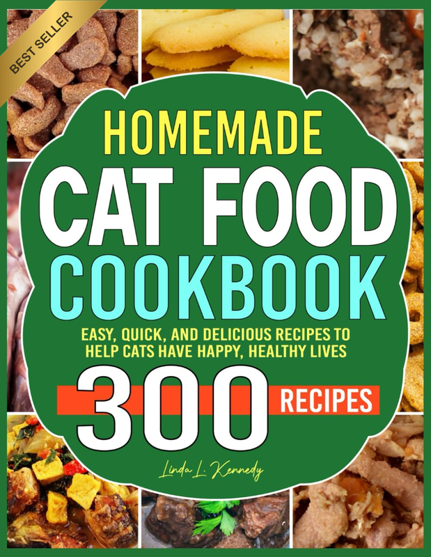 Homemade Cat Food Cookbook: Easy, Quick, and Delicious Recipes to Help Cats Have