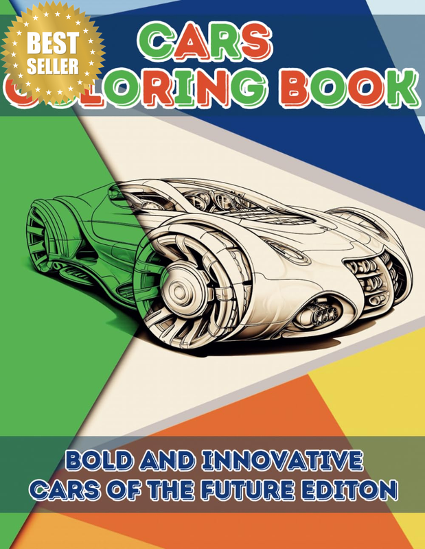 Cars Coloring Book Bold and Innovative Cars of the Future Edition: Futuristic Ca